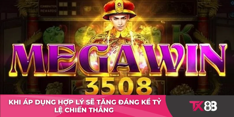 Khi áp dụng hợp lý sẽ tăng đáng kể tỷ lệ chiến thắng 