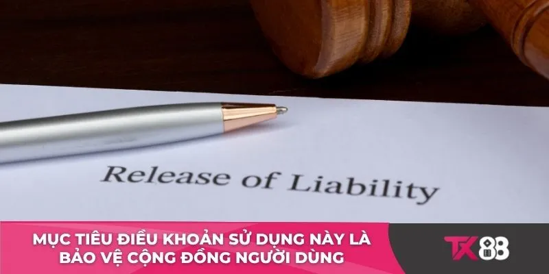 Mục tiêu điều khoản sử dụng này là bảo vệ cộng đồng người dùng